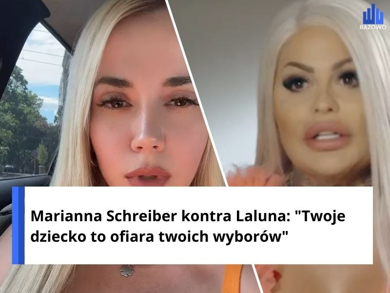 Marianna Schreiber kontra Laluna: "Twoje dziecko to ofiara twoich wyborów"
